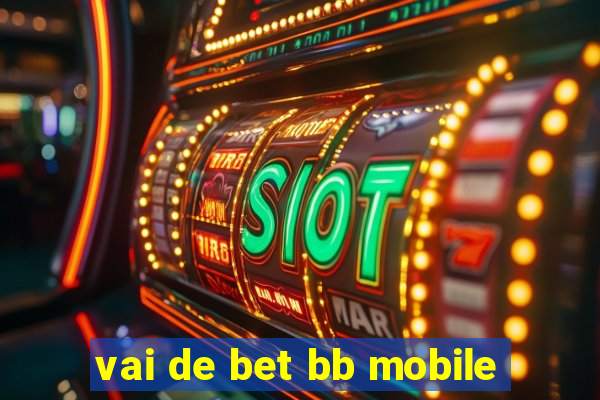 vai de bet bb mobile